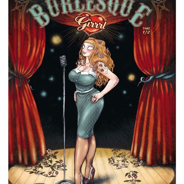 Burlesque Girrrl: Tome 1 sur 2