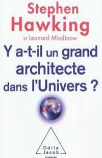 Y a-t-il un grand architecte dans l’univers ? Y a-t-il un grand architecte dans l’univers ?