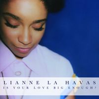 Is Your Love Big Enough ? le premier album de Lianne La Havas Is Your Love Big Enough ? le premier album de Lianne La Havas